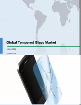 Global Tempered Glass Market 2018-2022